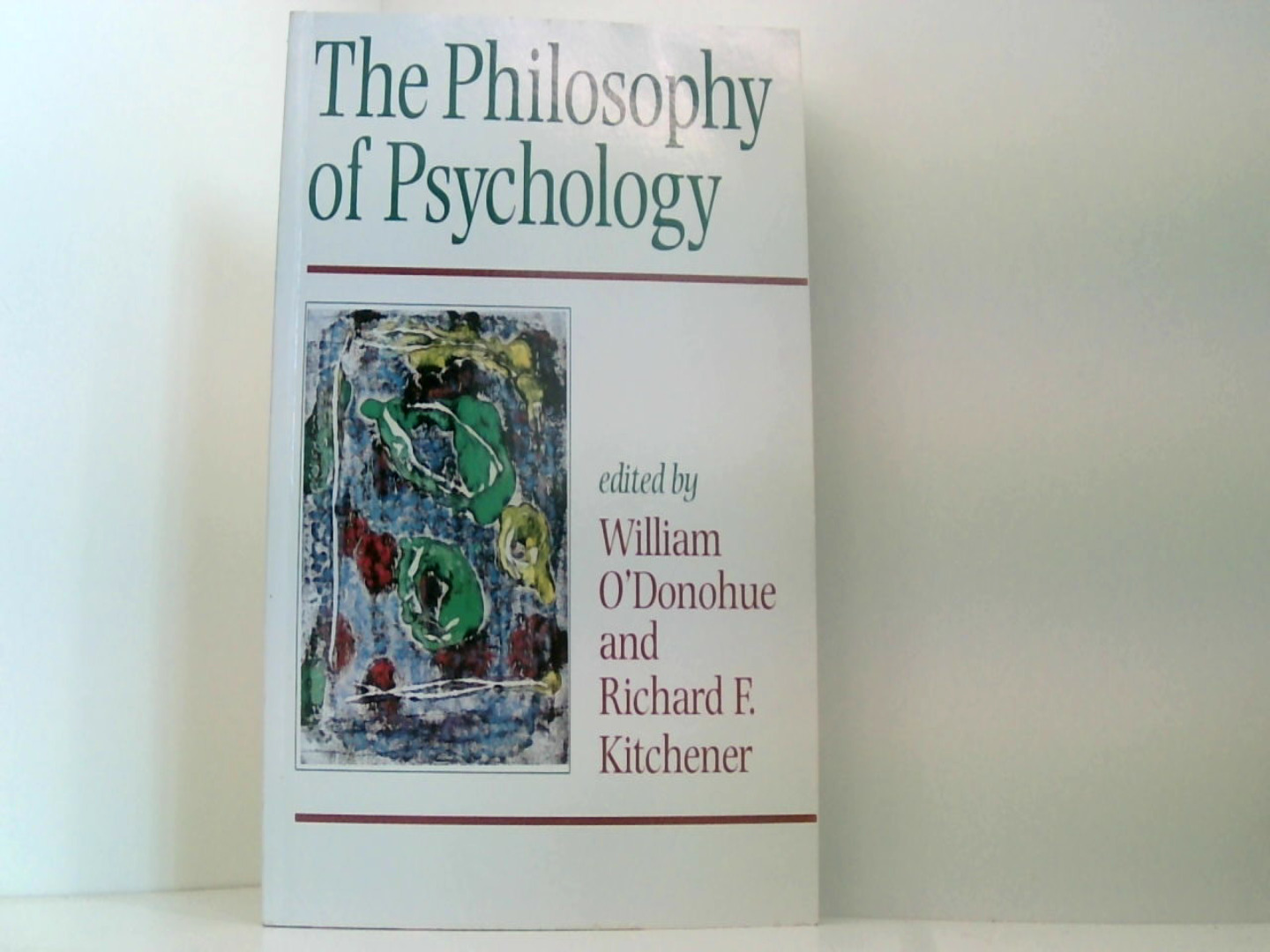 The Philosophy of Psychology - O'Donohue, William, O'Donohue William Kitchener Richard u. a.