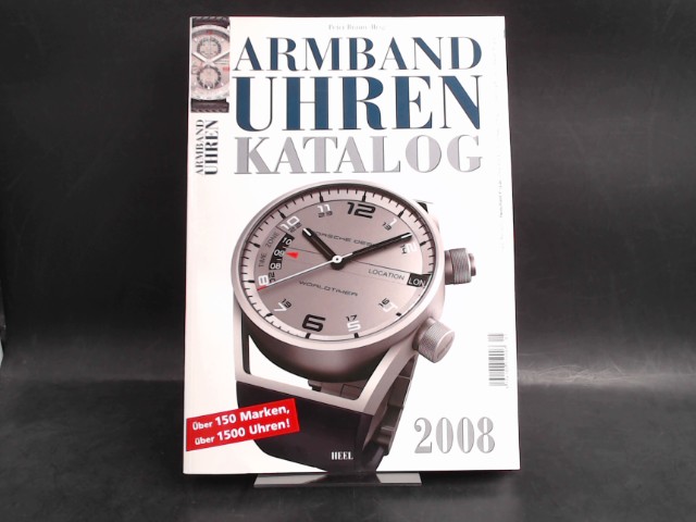 Armbanduhren [Armband Uhren] Katalog 2008. Über 150 Marken, über 1500 Uhren! [Armbanduhren] - Braun, Peter (Hg.)