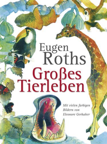 Eugen Roths Großes Tierleben. - Roth, Eugen