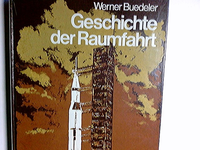 Geschichte der Raumfahrt. Werner Buedeler - Büdeler, Werner (Mitwirkender)