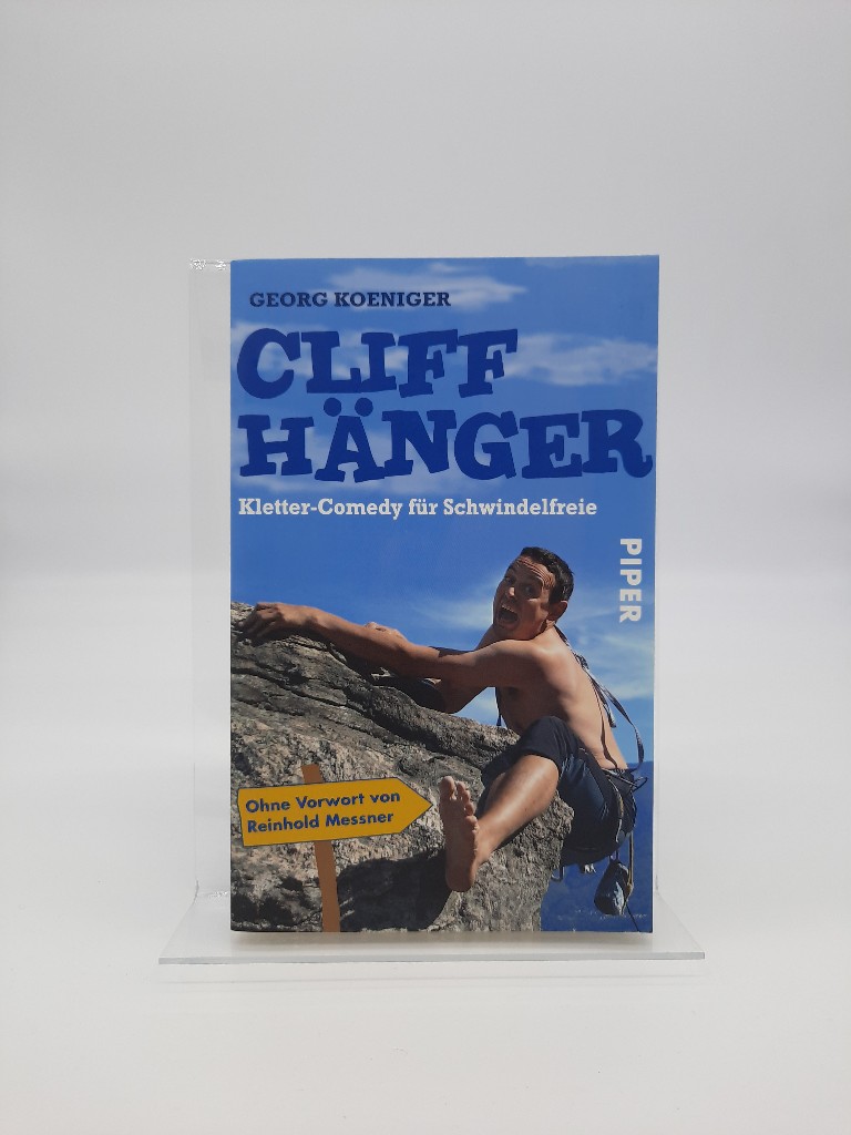 Cliffhänger : Kletter-Comedy für Schwindelfreie. Piper ; 6422 - Koeniger, Georg