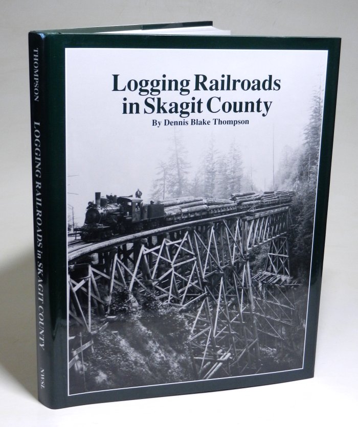 Logging Railroads in Skagit County. Illustrations by E. L. Hauff. Cartography by R. Dale Jost. With numerous illustrations and a folded map. - Thompson, Dennis Blake