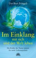 Im Einklang mit sich und der Welt leben - Urs-Beat Fringeli