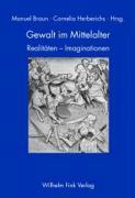 Gewalt im Mittelalter - BRAUN, M. / C. HERBERICHS, EDS.
