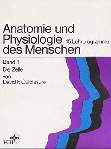 Anatomie und Physiologie des Menschen; Teil: Bd. 1., Die Zelle. [dieser Bd. wurde übers. von I. Rauterberg-Ruland] - Mücke, Helge (Mitwirkender)