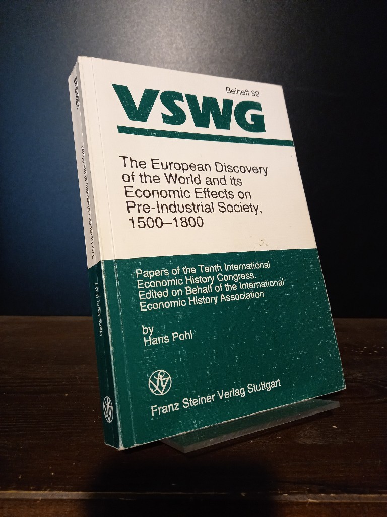 The European Discovery of the World and its Economic Effects on Pre-Industrial Society, 1500-1800. Papers of the Tenth International Economic History Congress. Edited on Behalf of the International Economic History Association by Hans Pohl. (= Vierteljahresschrift für Sozial- und Wirtschaftsgeschichte, Nr. 89). - Pohl, Hans (Hrsg.)