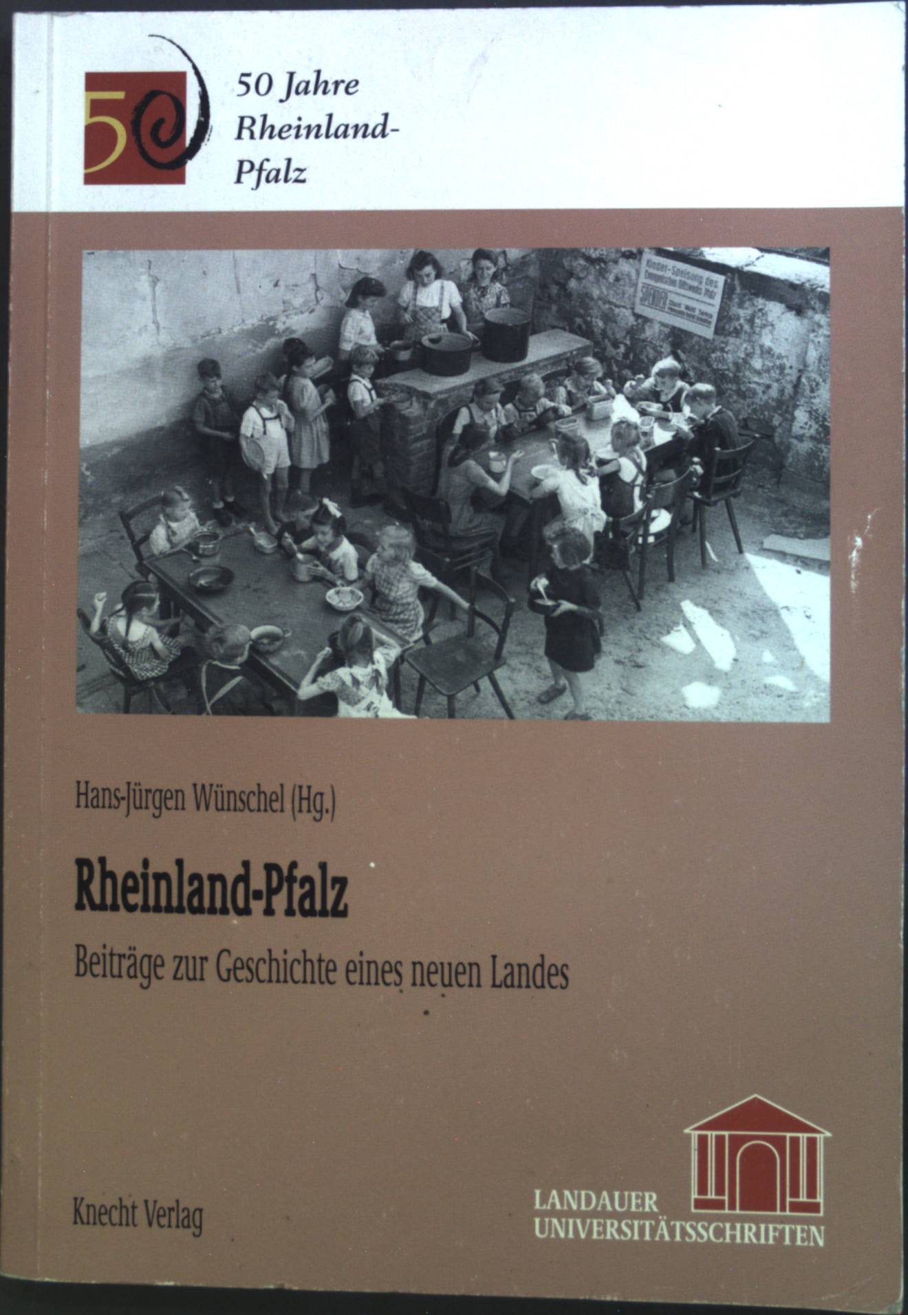 Rheinland-Pfalz : Beiträge zur Geschichte eines neuen Landes. Landauer Universitätsschriften / Geschichte ; Bd. 4 - Wünschel, Hans-Jürgen und Christophe Baginski