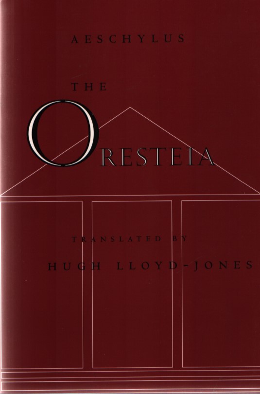 The Oresteia - Aeschylus and Hugh Lloyd-Jones