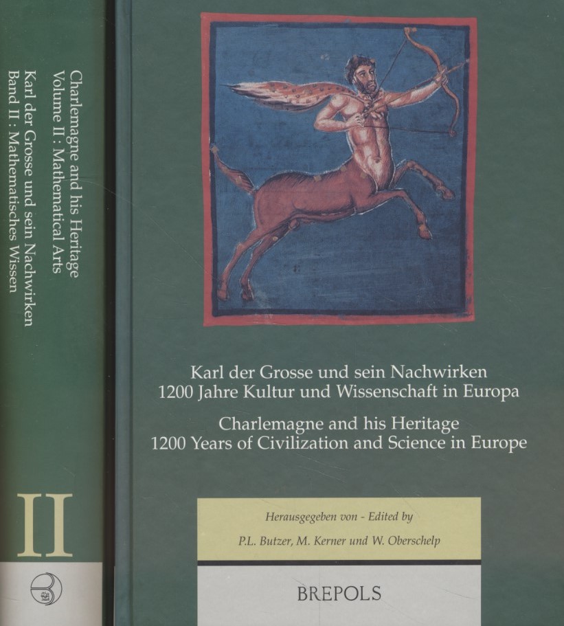 Karl der Große und sein Nachwirken. Bd. 1. Wissen und Weltbild und Bd. 2: Mathematisches Wissen. - Butzer, P. L., M. Kerner and W. Oberschelp (Hrsg.)