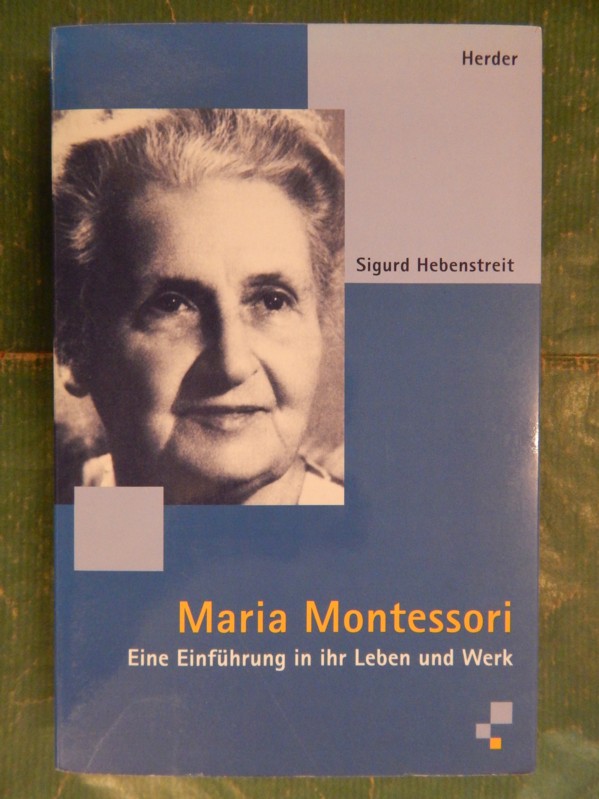 Maria Montessori - Eine Einführung in ihr Leben und Werk - Hebenstreit, Sigurd