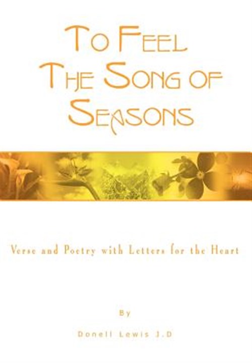 To Feel the Song of Seasons : Verse and Poetry With Letters for the Heart - Lewis, Donell