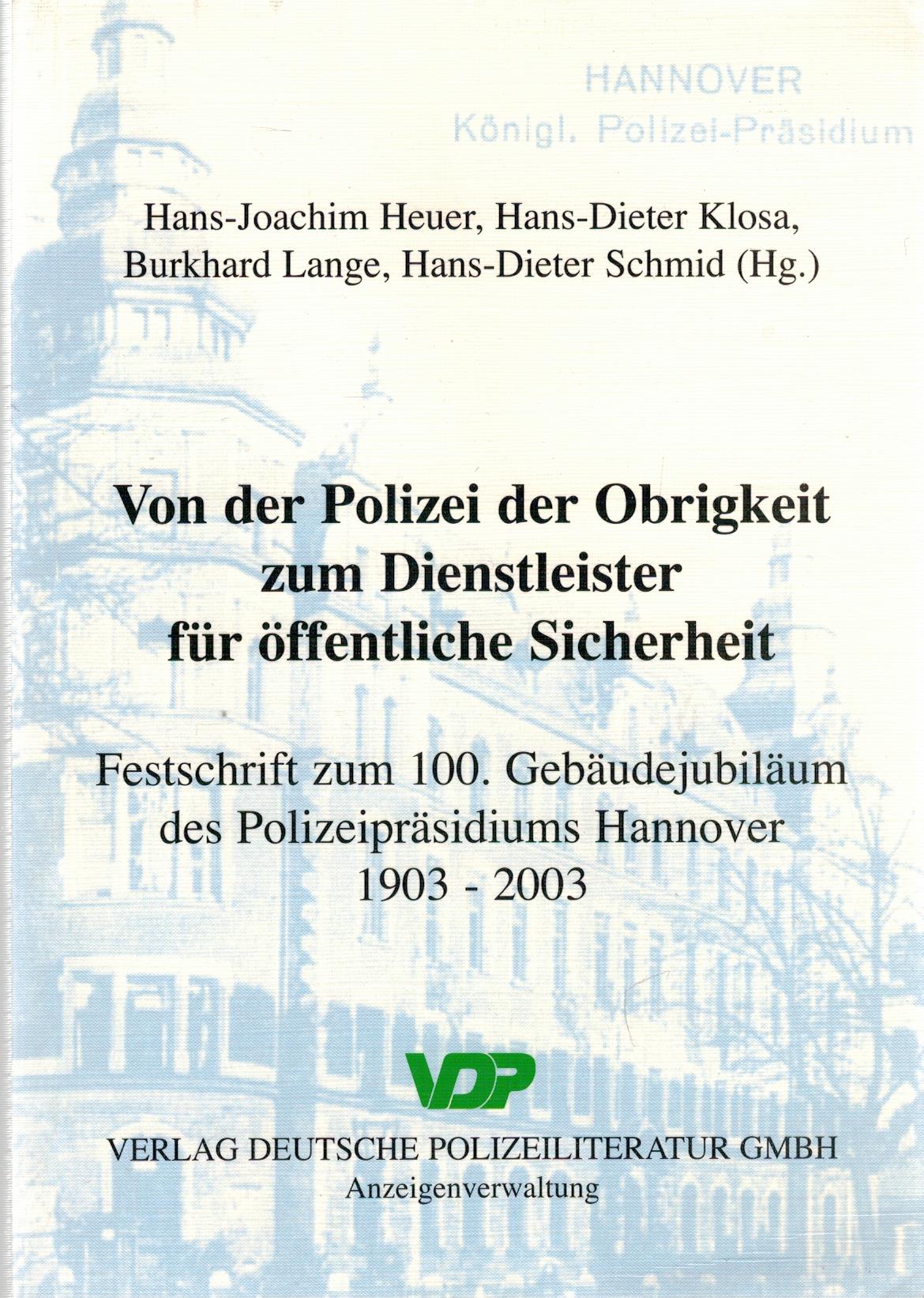Von der Polizei der Obrigkeit zum Dienstleister fÃ¼r Ã ffentliche Sicherheit - Heuer, Hans-Joachim, Klosa, Hans-Dieter, Lange, Burkhard, Schmid, Hans-Dieter (Hrsg.)