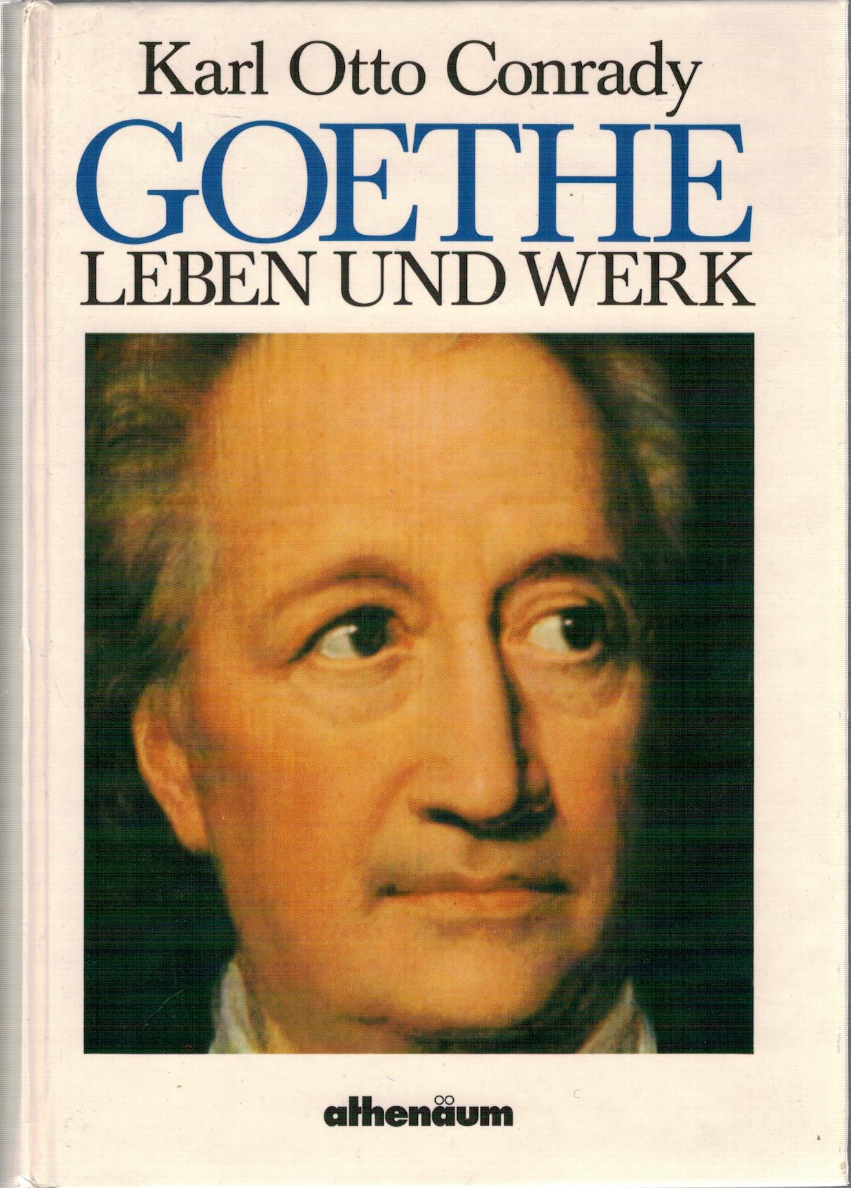 Goethe - Leben und Werk - Conrady, Karl Otto