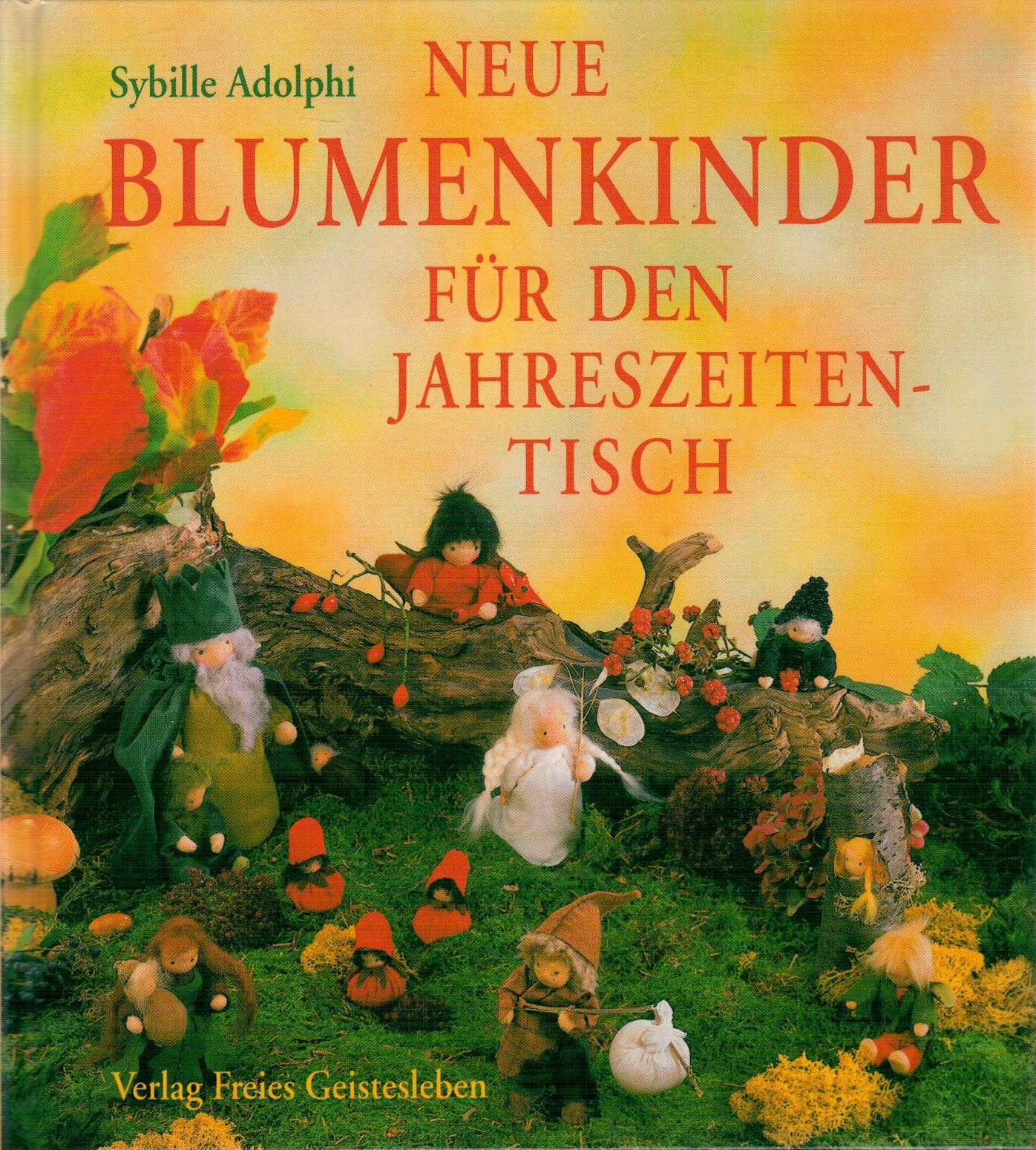 Neue Blumenkinder für den Jahreszeitentisch - Adolphi, Sybille