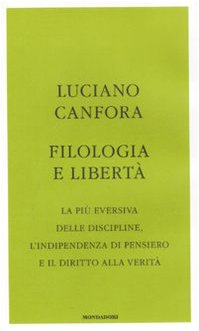 Filologia e libertà - Canfora, Luciano