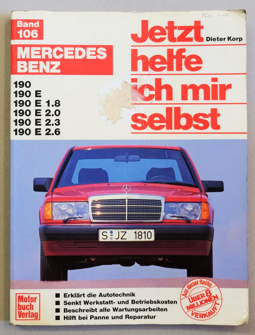 Jetzt helfe ich mir selbst : Band 106: Mercedes Benz 190, 190 E, 190 E 1.8, 190 R 2.0, 190 E 2.3, 190 E 2.6. - Korp, Dieter