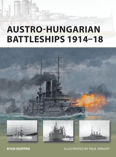 Austro-Hungarian Battleships 1914-18 - Ryan K. Noppen