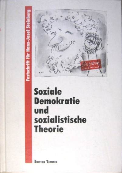 Soziale Demokratie und sozialistische Theorie. Festschrift für Hans-Josef Steinberg zum 60. Geburtstag. - Marßolek, Inge / Schelz-Brandenburg, Till (HG.)