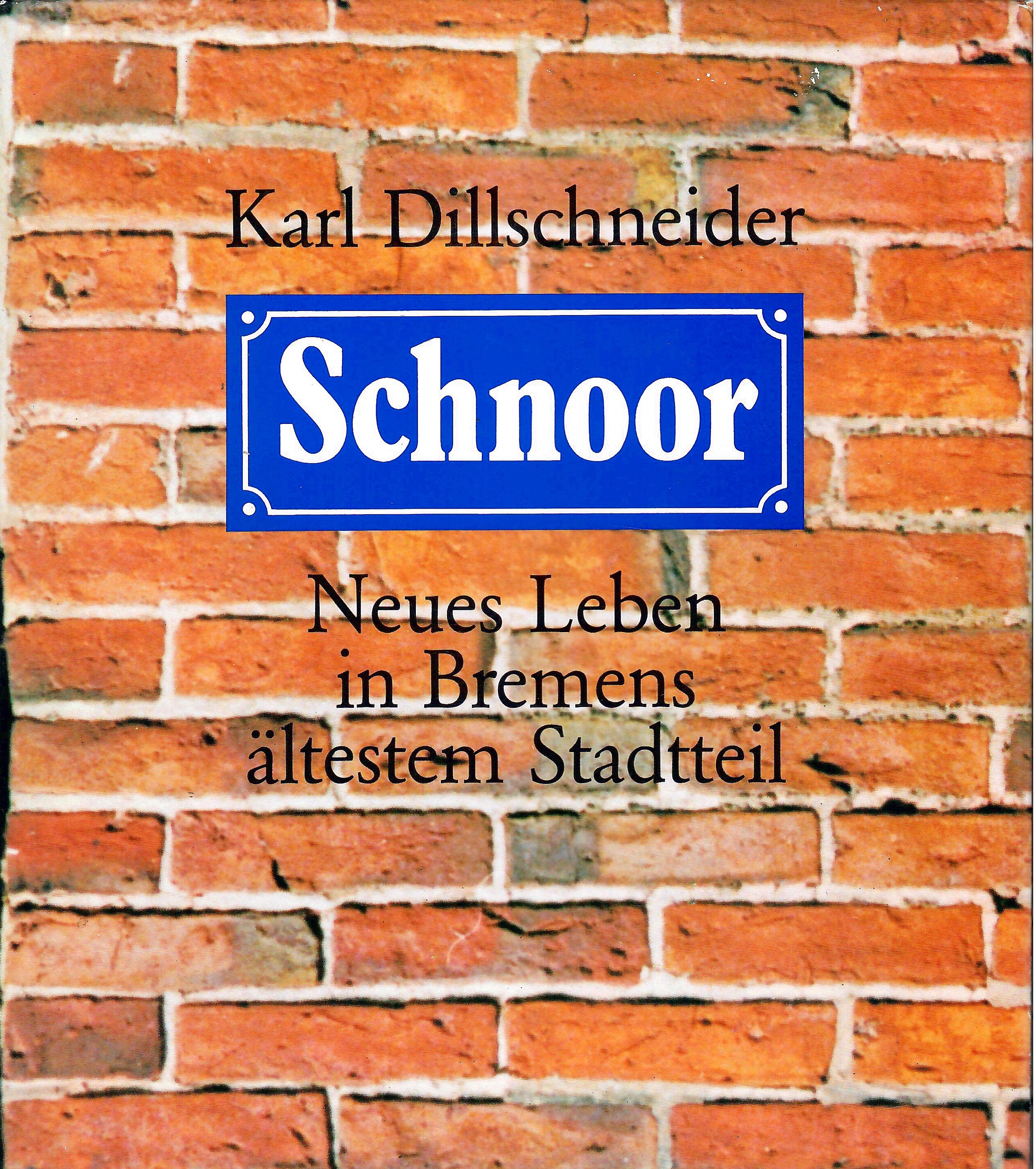 Schnoor - Neues Leben in Bremens ältestem Stadtteil ; Mit zahlreichen Abbildungen und Skizzen - Baudenkmäler des Landes Bremen - 3. Auflage 1978 - Dillschneider,Karl