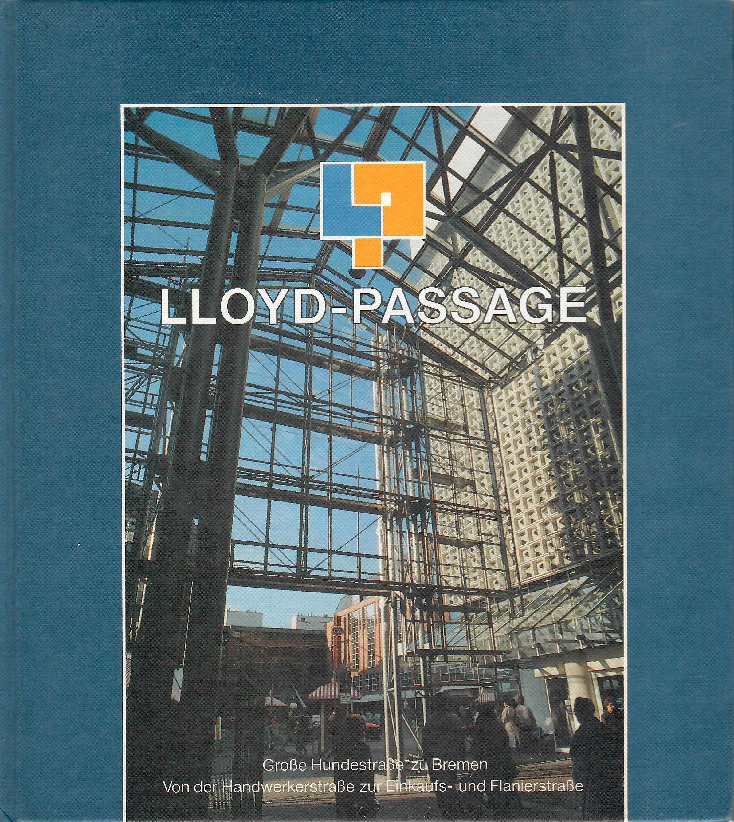 Lloyd-Passage - Große Hundestraße zu Bremen; Von der Handwerkerstraße zur Einkaufs- und Flaniermeile - Mit zahlreichen Abbildungen - Beilage: Mall of Frame - Bremens Ruhmesmeile unterm gläsernen Dach - Klappbroschüre - Salander,Hans; Rosenberg,Franz; Blumenberg,Hans-Hinrich