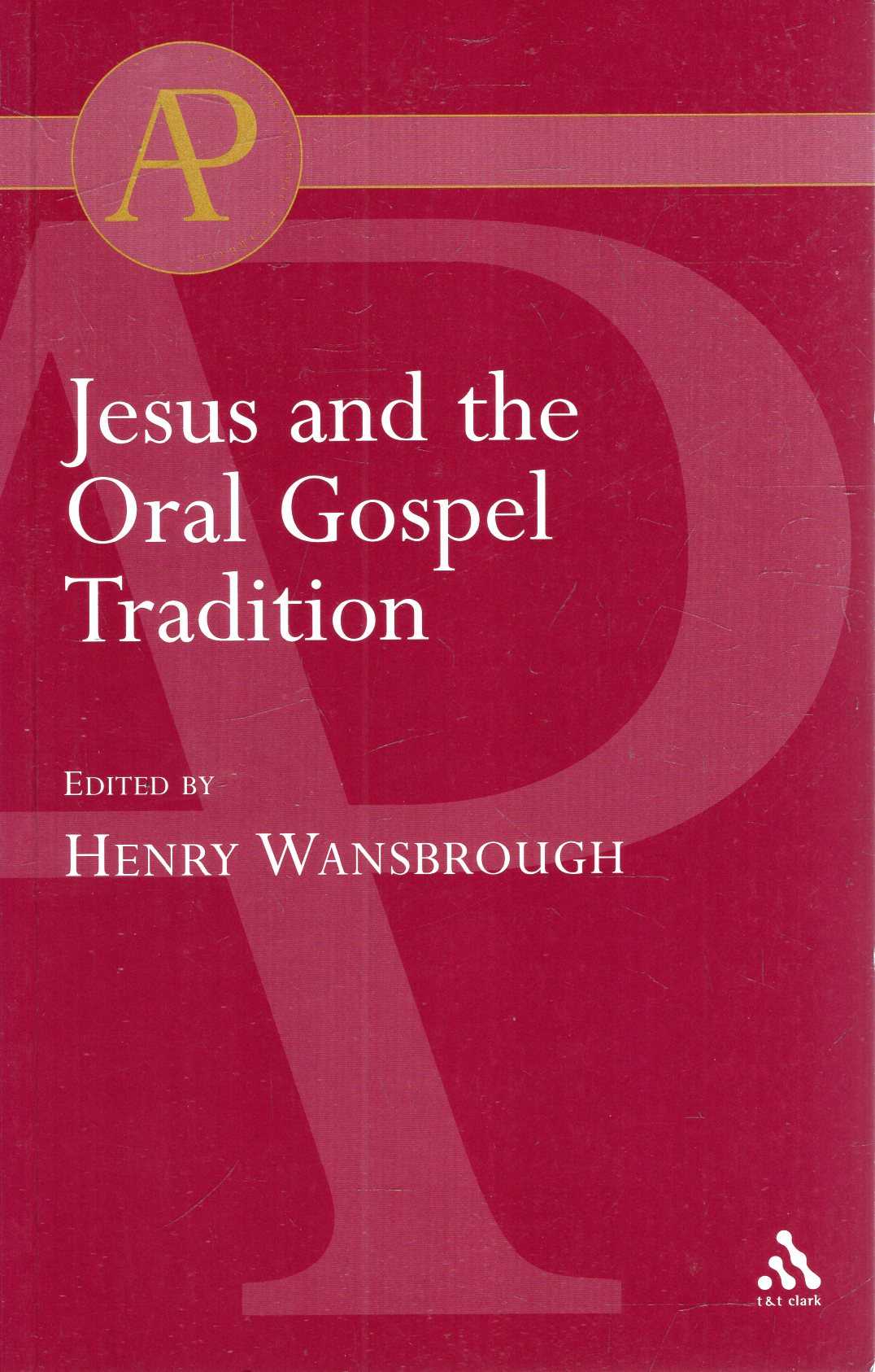 Jesus and the Oral Gospel Tradition - Wansborough, Henry (editor)