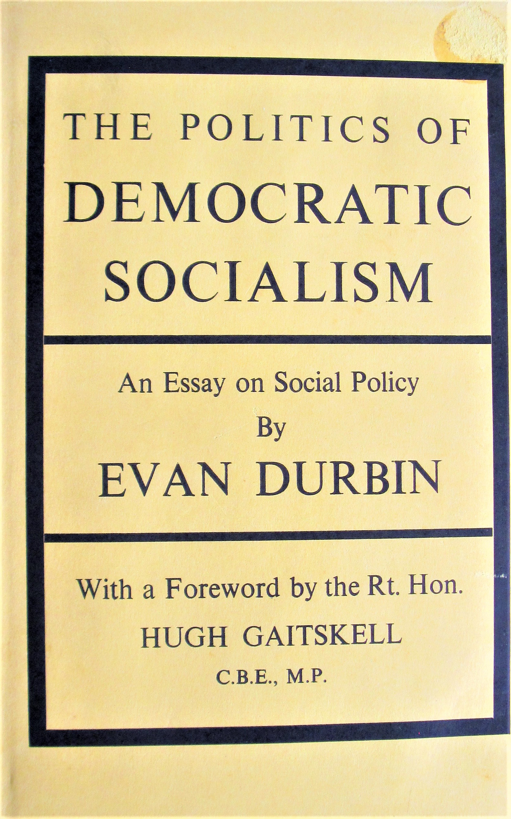 The Politics of Democratic Socialism: An Essay on Social Policy by ...