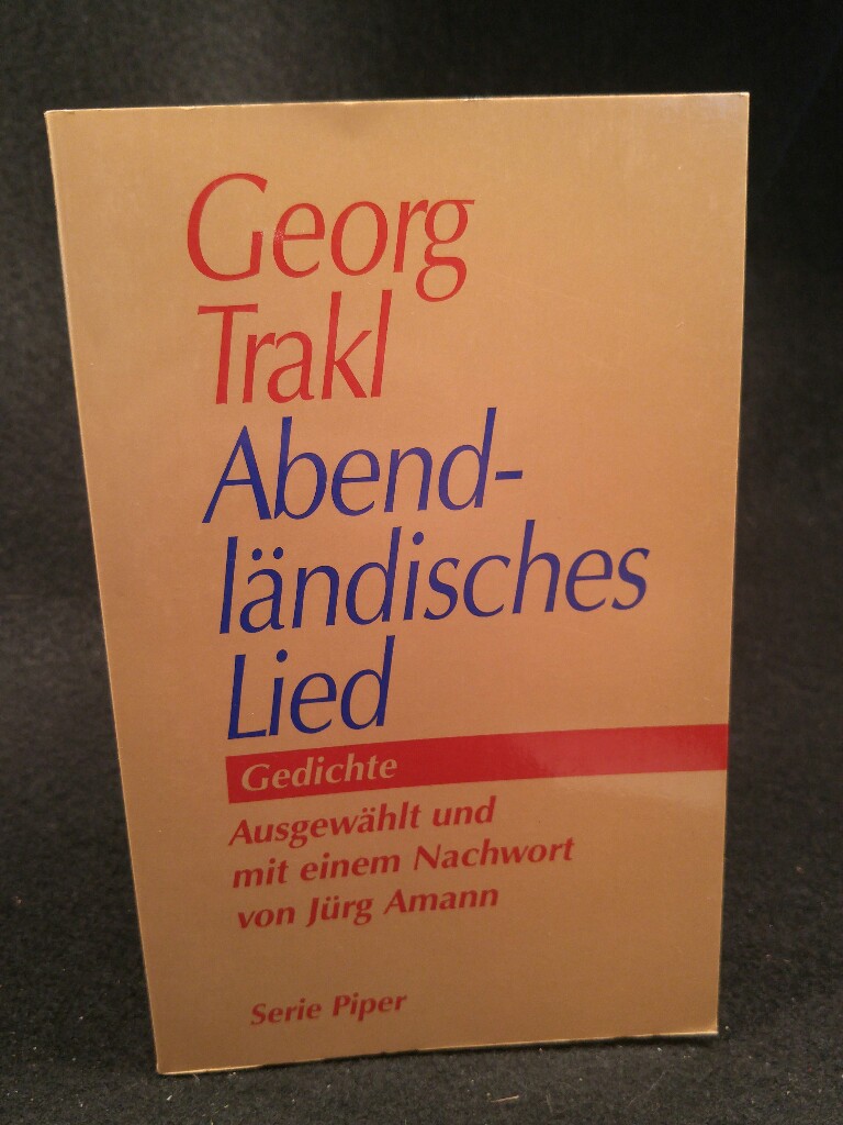 Abendländisches Lied Gedichte - Trakl, Georg und Jürg Amann (Ausgewählt & Nachwort)