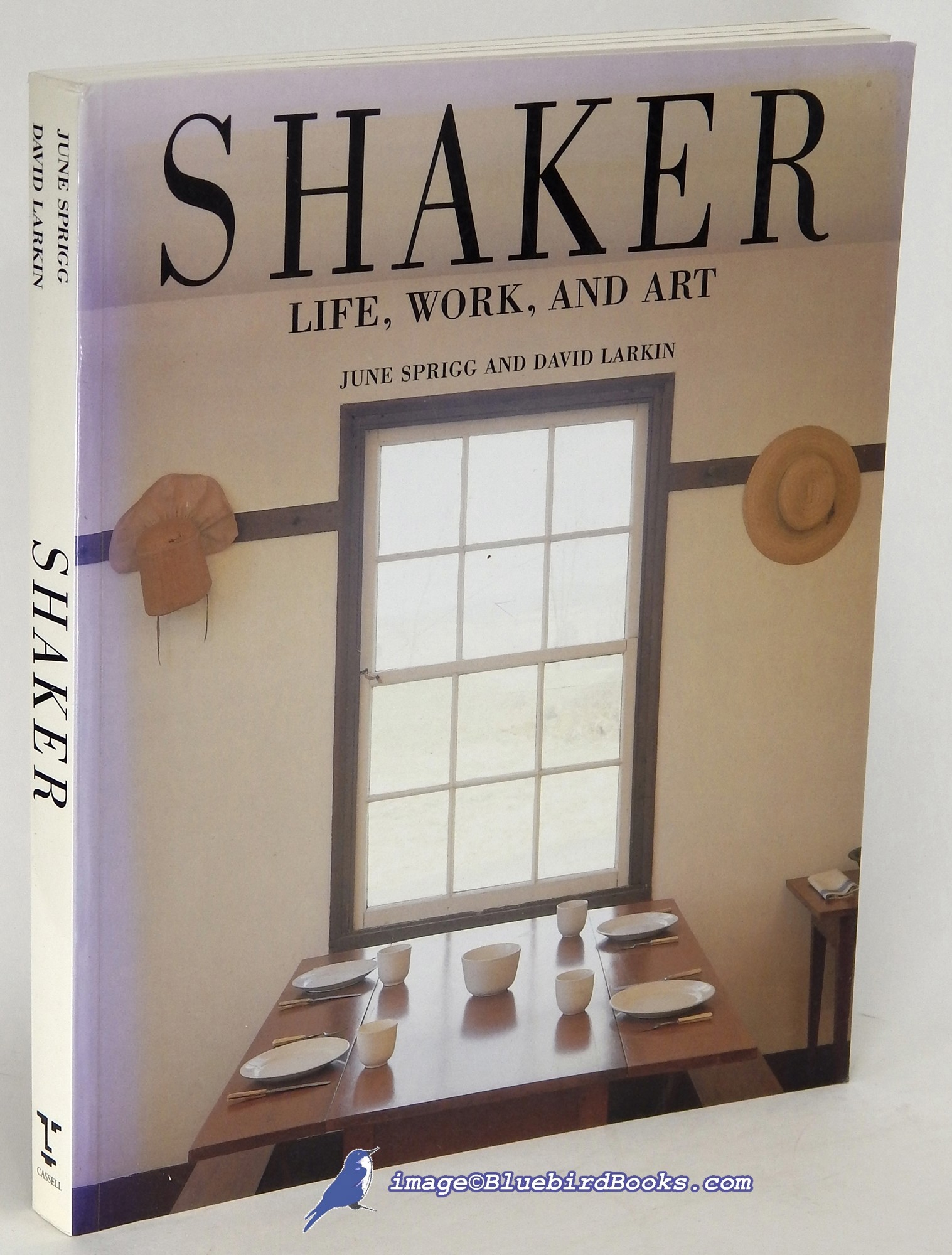 Shaker Life, Work and Art - SPRIGG, June; LARKIN, David