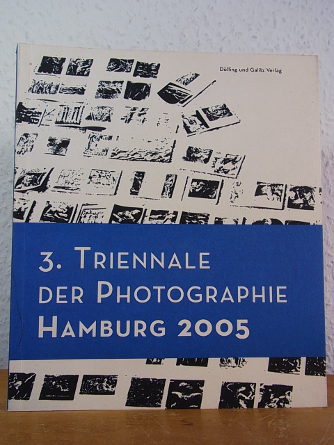 3. Triennale der Photographie Hamburg 2005 - Triennale der Photographie Hamburg GmbH (Hrsg.)