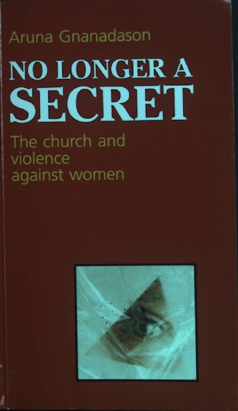 No Longer a Secret: The Church and Violence Against Women. - Gnanadason, Aruna