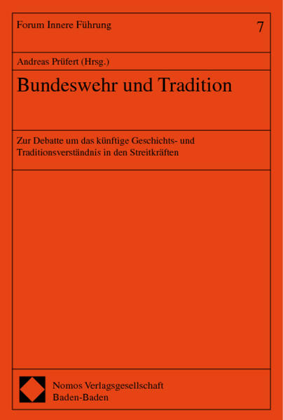 Bundeswehr und Tradition: Zur Debatte um das künftige Geschichts- und Traditionsverständnis in den Streitkräften - Prüfert, Andreas
