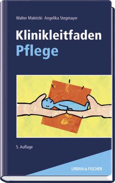 Klinikleitfaden Pflege - Maletzki, Walter und Angelika Stegmayer