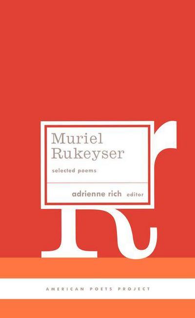 Muriel Rukeyser: Selected Poems: (American Poets Project #9) - Muriel Rukeyser