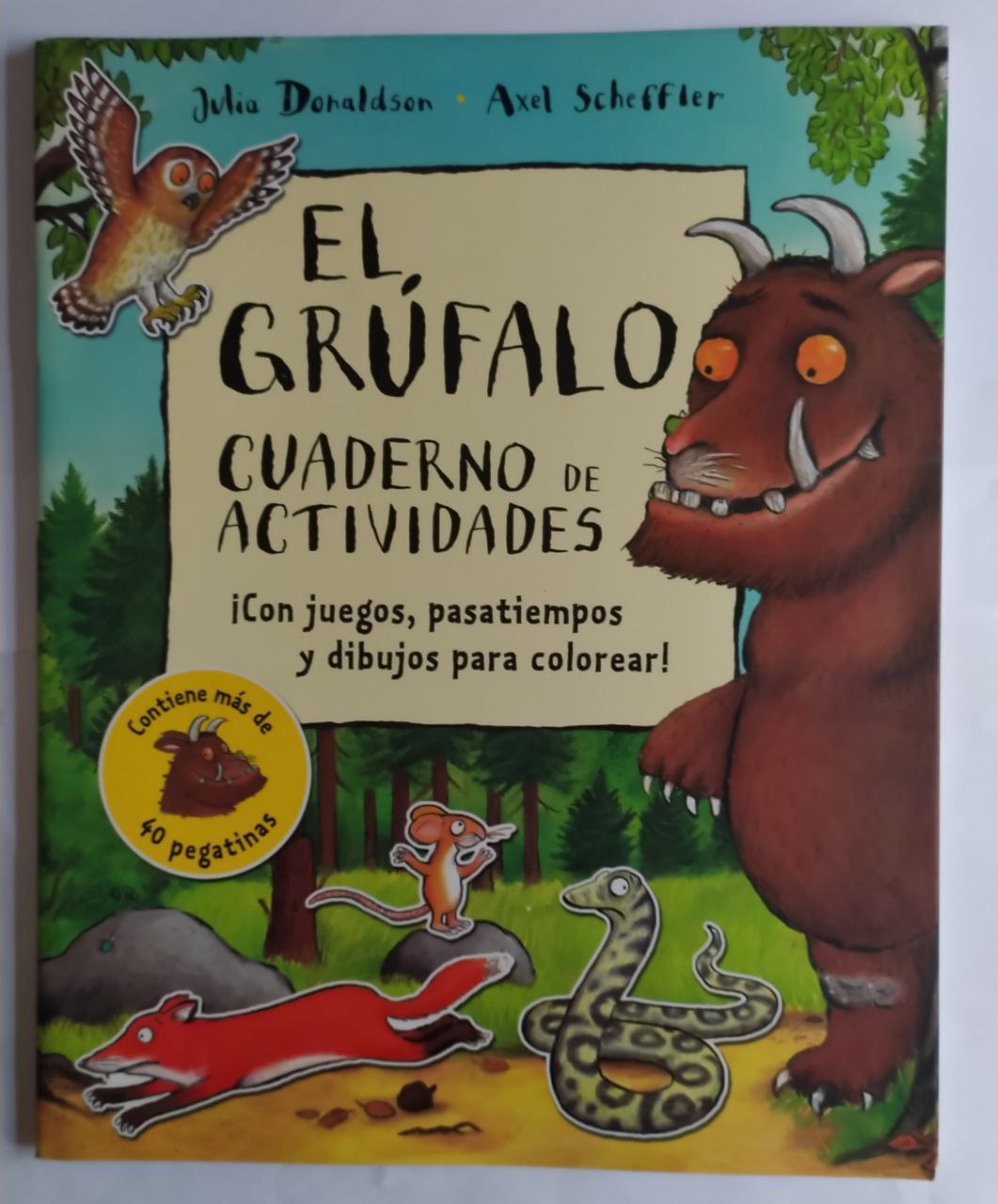 El grúfalo. Cuaderno de actividades - Donaldson, Julia (1948-) / Scheffler, Axel (1957-) . il. / Hernández Arguilés, Isabel . tr.