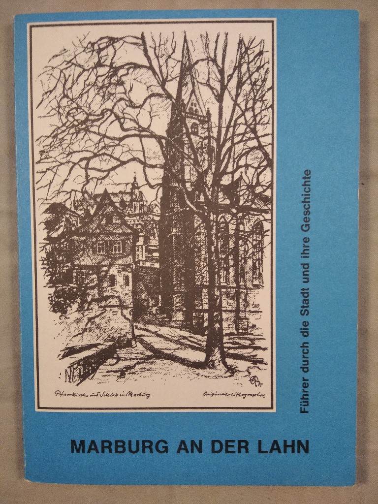 Marburg an der Lahn. Führer durch die Stadt und ihre Geschichte. - Großmann (Hrsg.), G. Ulrich