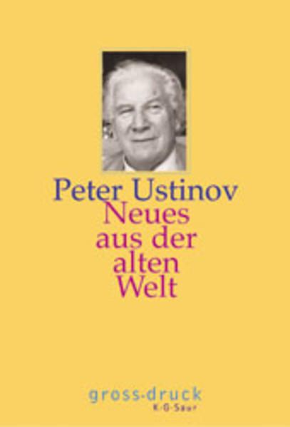 Neues aus der alten Welt (grossdruck K.G. Saur: Bücher in grösserer Schrift) - Ustinov, Peter