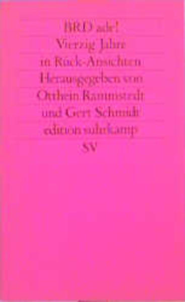 BRD ade!: Vierzig Jahre in Rück-Ansichten von Sozial- und Kulturwissenschaftlern (edition suhrkamp)