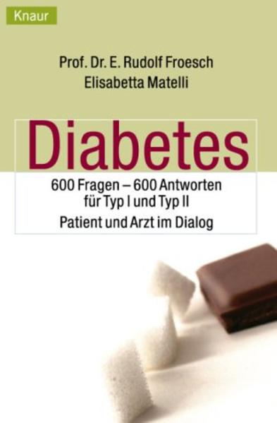 Diabetes: 600 Fragen - 600 Antworten für Typ I und Typ II. Patient und Arzt im Dialog - Froesch, Rudolf und Elisabetta Matelli