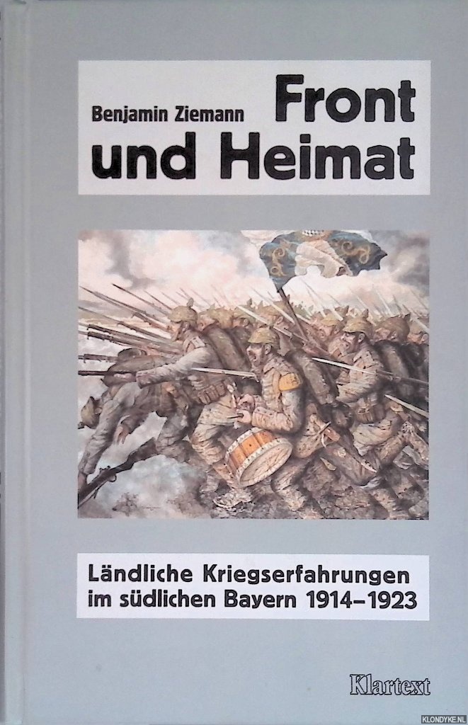 Front und Heimat. Ländliche Kriegserfahrungen im südlichen Bayern 1914-1923 - Ziemann, Benjamin