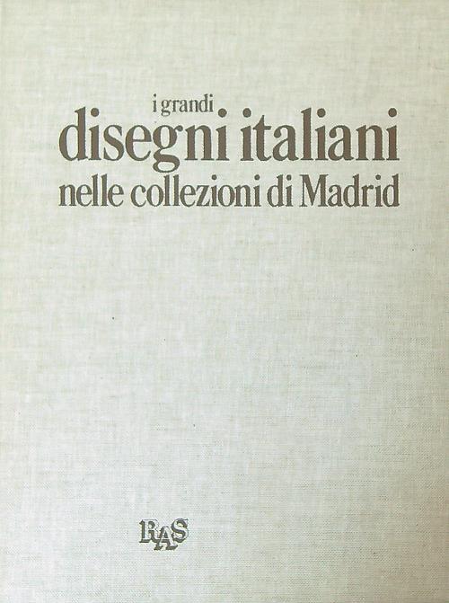 I grandi disegni italiani nelle collezioni di Madrid - aa.vv.