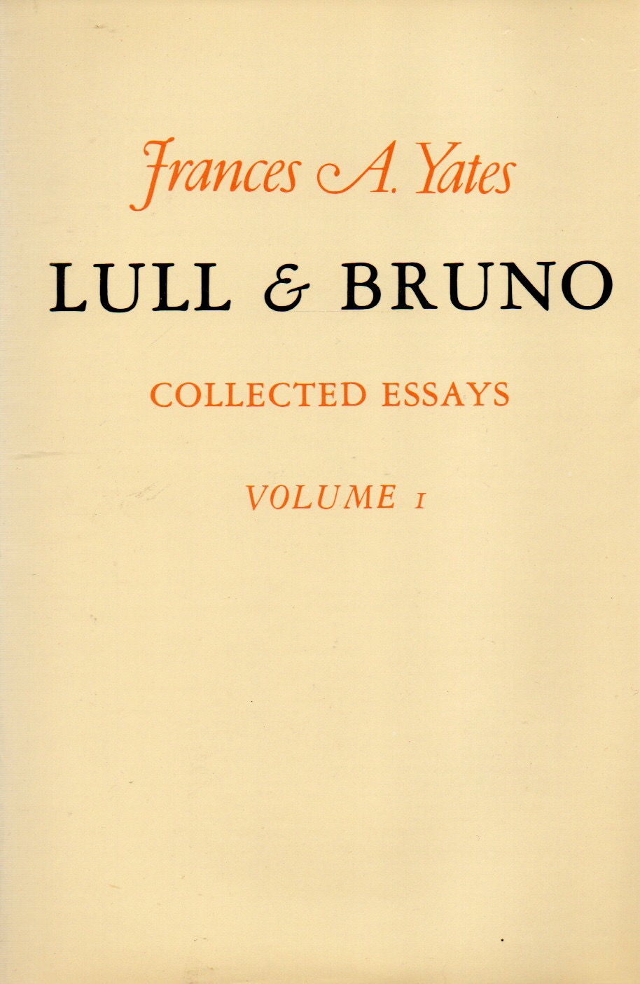 Lull & Bruno_ Collected Essays_ Volume 1 - Yates, Frances A.