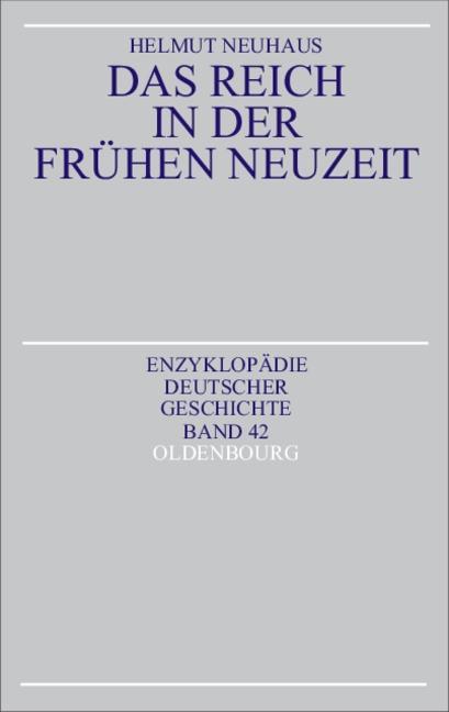 Das Reich in der frühen Neuzeit - Neuhaus, Helmut