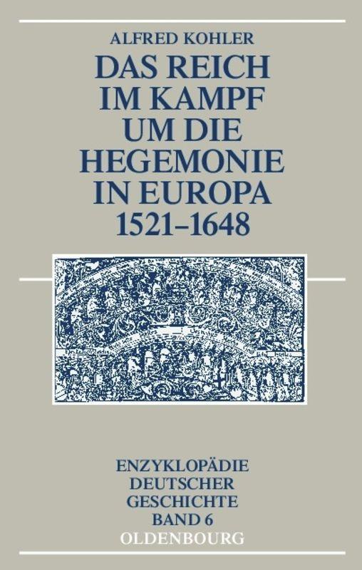 Das Reich im Kampf um die Hegemonie in Europa 1521-1648 - Kohler, Alfred
