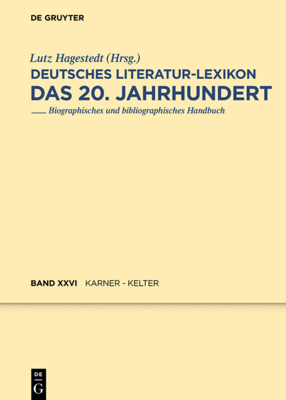 Deutsches Literatur-Lexikon. Das 20. Jahrhundert / Karner - Kelter - Kosch, Wilhelm