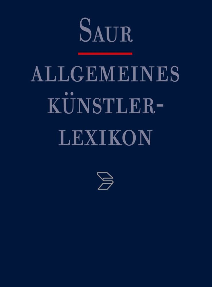 Allgemeines Künstlerlexikon (AKL) / A-Azzopardi - Beyer, Andreas|Savoy, Bénédicte|Tegethoff, Wolf|Meißner, Günter