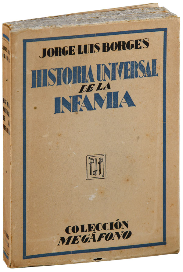 HISTORIA UNIVERSAL DE LA INFAMIA (A UNIVERSAL HISTORY OF INFAMY) - Borges, Jorge Luis