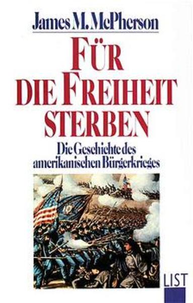 Für die Freiheit sterben : die Geschichte des amerikanischen Bürgerkrieges. Ins Dt. übertr. von Holger Fliessbach und Christa Seibicke - McPherson, James M.