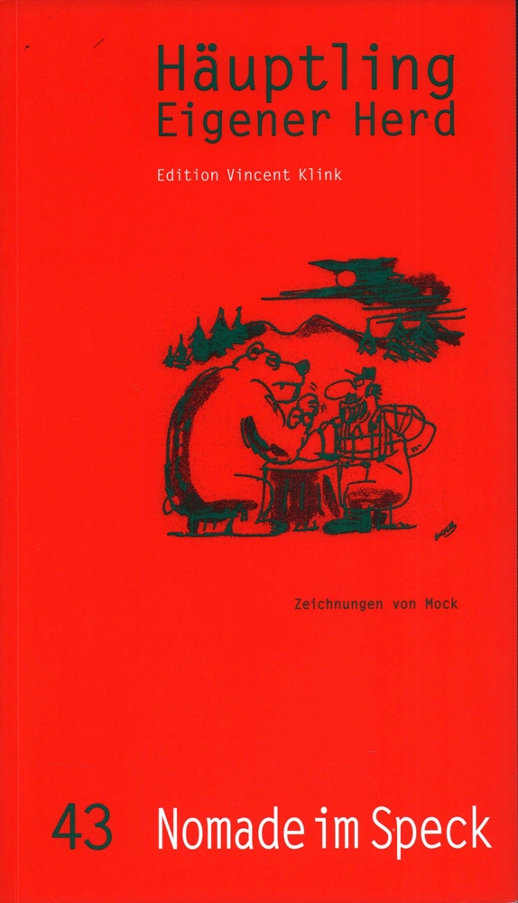 Häuptling Eigener Herd. (Das Lebensmittel für Hirn und Wanst. Wir schnallen den Gürtel weiter). HEFT 43 / Juni 2010: Nomade im Speck. - Klink, Vincent / Droste, Wiglaf (Hrsg.).