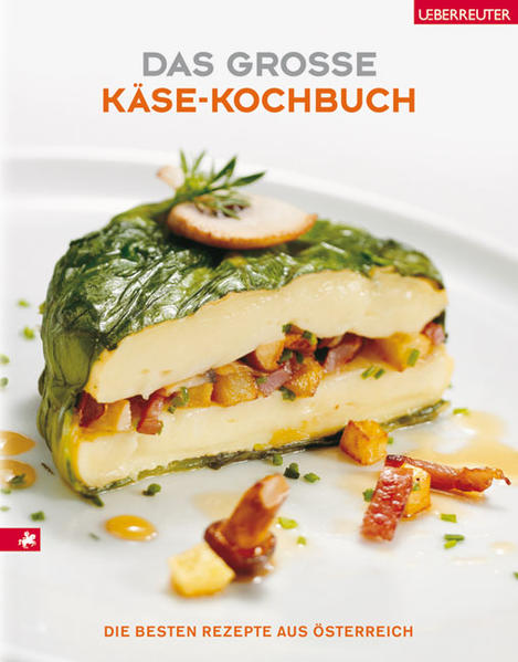 Das große Käse-Kochbuch: Die besten Rezepte aus Österreich - unbekannt