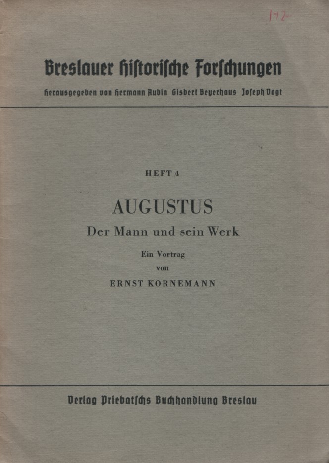 Augustus - Der Mann und sein Werk (im Lichte d. dt. Forschung). Breslauer historische Forschungen ; H. 4. - Kornemann, Ernst